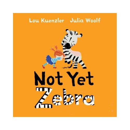 Not Yet Zebra - Lou (Author) Kuenzler