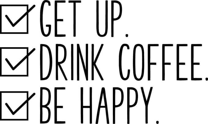 Muurtekst muursticker Get up, drink coffee, be better