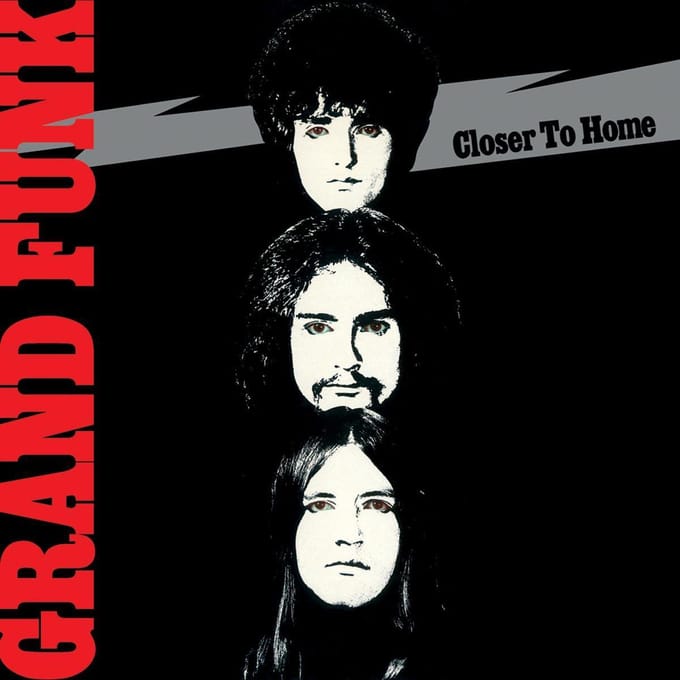 Closer To Home - Grand Funk Railroad