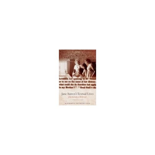 Jane Austen's Textual Lives - Kathryn (Professor of Bibliograp