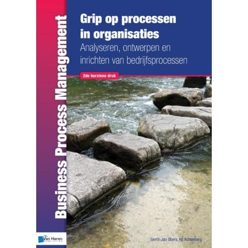 Grip Op Processen In Organisaties - Business Process Management - Gerrit-Jan Obers