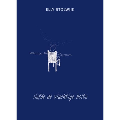 Liefde De Vluchtige Holte - Elly Stolwijk