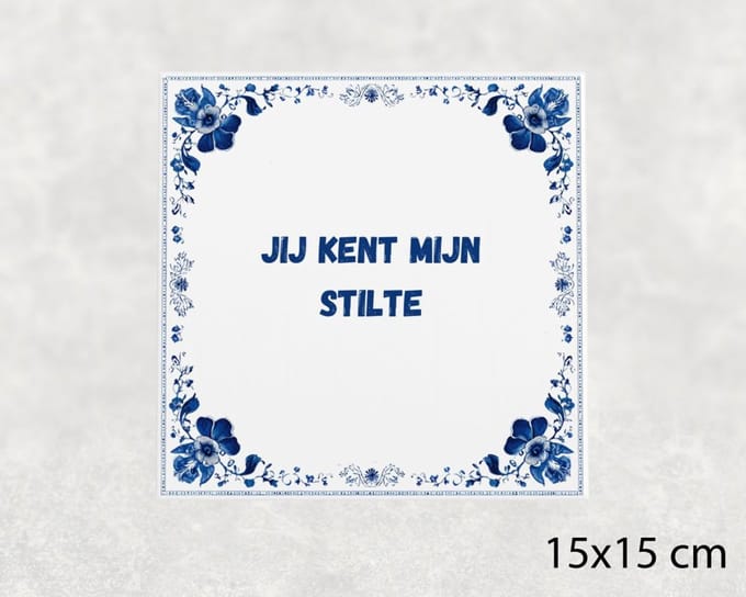 Spreuk tegel 15x15 cm Jij kent mijn stilte