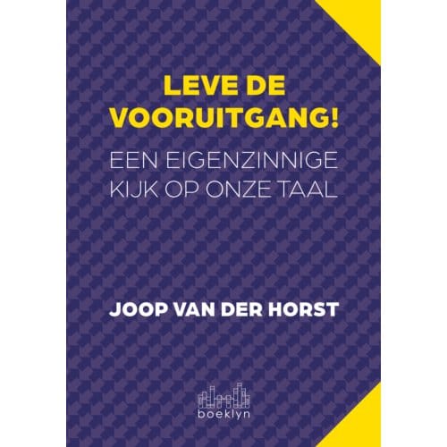 Leve De Vooruitgang! - Joop van der Horst