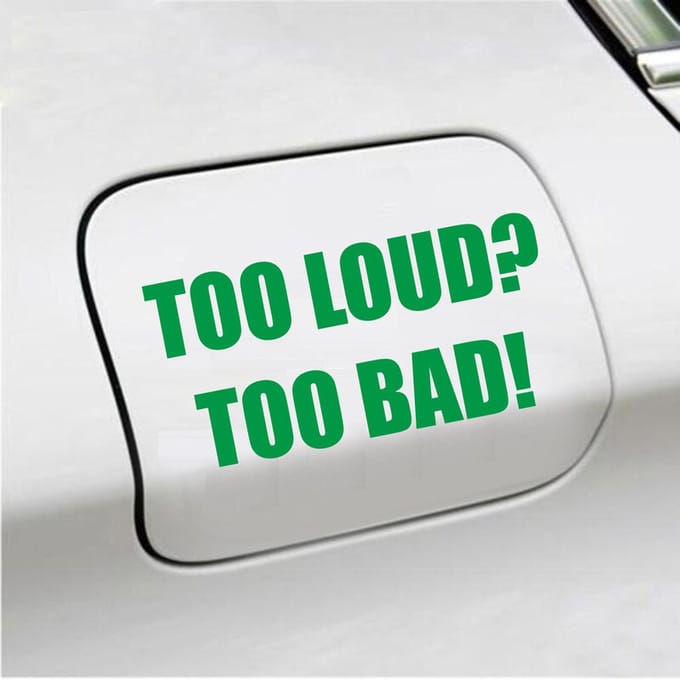 Bumpersticker - Too Loud Too Bad - 7,3 X 14,8 - Groen