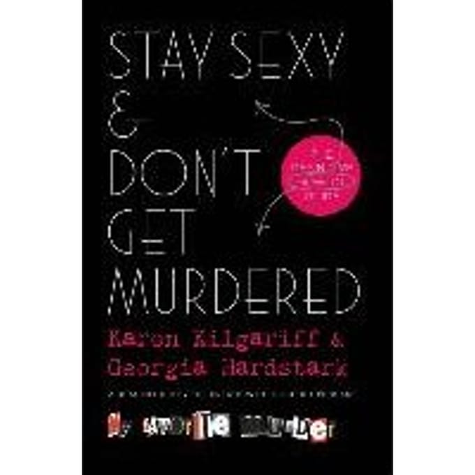 Stay Sexy & Don't Get Murdered - KAREN KILGARIFF