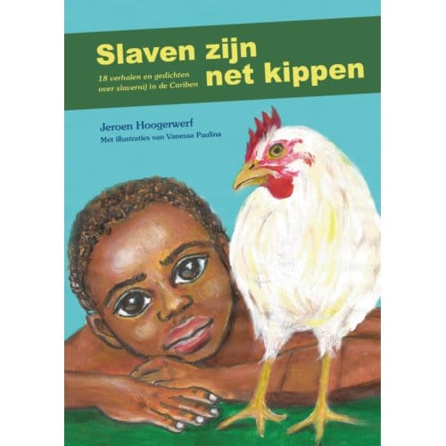 Slaven Zijn Net Kippen - Jeroen Hoogerwerf