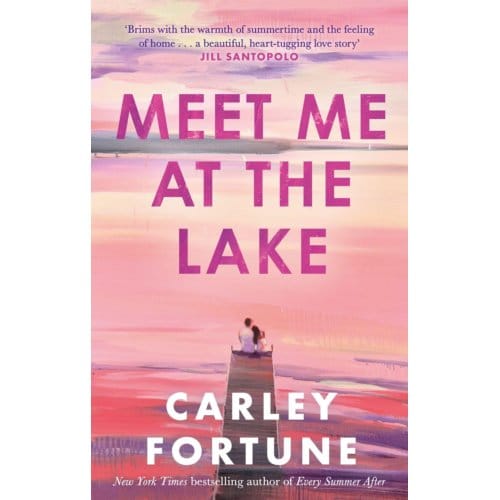 Meet Me At The Lake - Carley Fortune