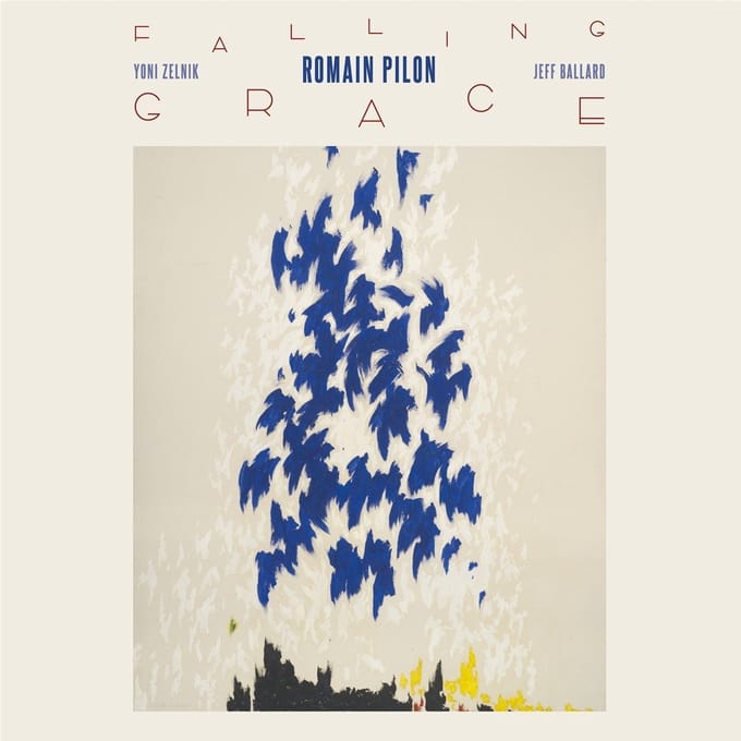 Romain Pilon Feat. Yoni Zelnik & Jeff Ballard - Falling Grace (CD)