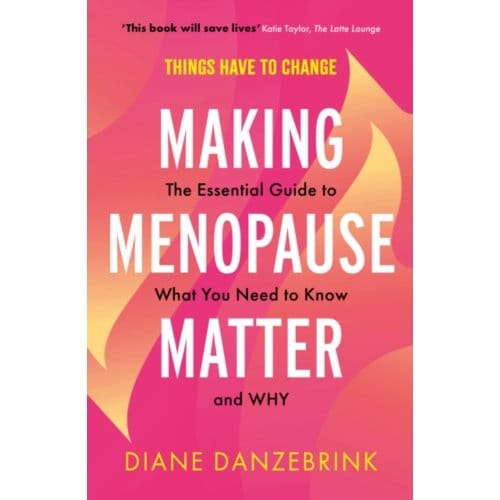 Making Menopause Matter - Diane Danzebrink