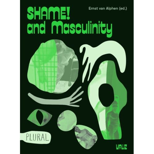 Shame! And Masculinity - Plural - Ernst van Alphen