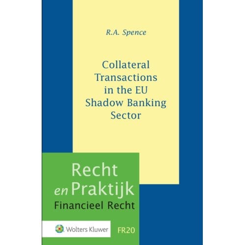 Collateral Transactions In The Eu Shadow Banking Sector - Recht En Praktijk Financieel Recht - R.A. Spence