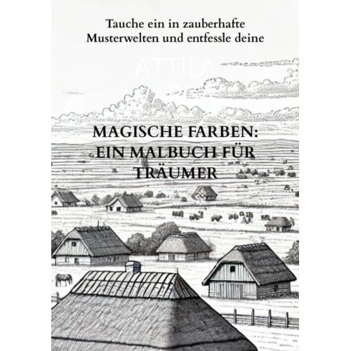 Magische Farben: Ein Malbuch Für Träumer - Attila Varga