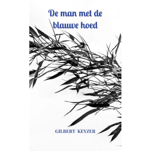 De Man Met De Blauwe Hoed - Gilbert Keyzer
