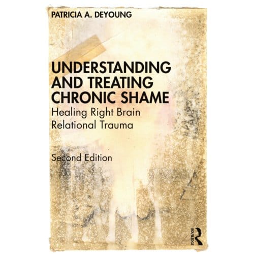 Understanding And Treating Chronic Shame - Patricia A. (Private practice De