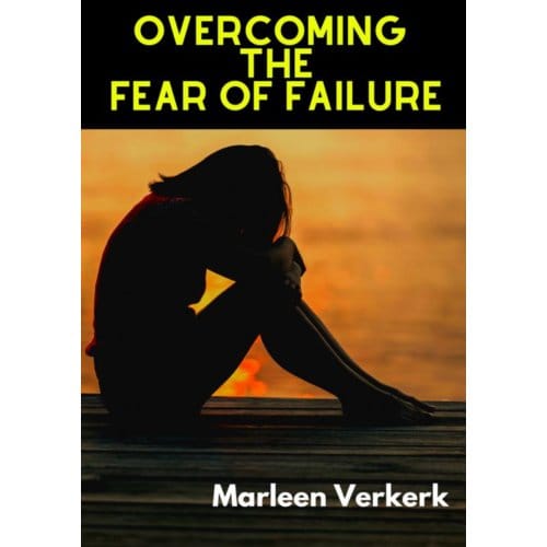 Overcoming The Fear Of Failure - Marleen Verkerk
