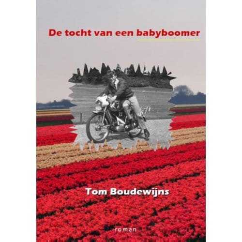 De Tocht Van Een Babyboomer - Tom Boudewijns