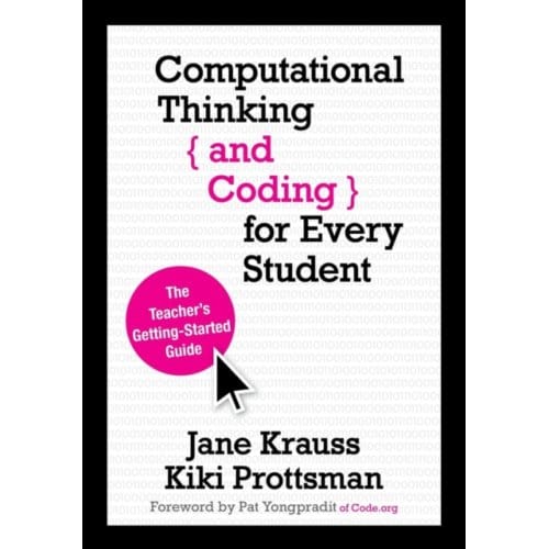 Computational Thinking And Coding For Every Student: The Teacher S Getting-Started Guide - Krauss