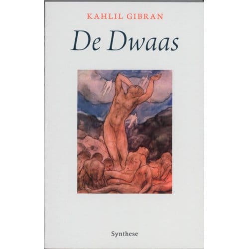 De Dwaas - Kahlil Gibran