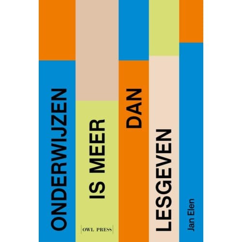 Onderwijzen Is Meer Dan Lesgeven - Jan Elen