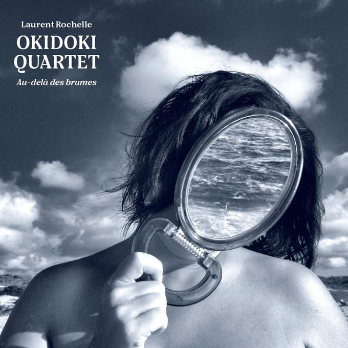 Laurent Rochelle, Okidoki Quartet - Au-Delà Des Brumes (CD)