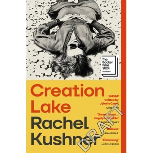 Creation Lake - Rachel Kushner