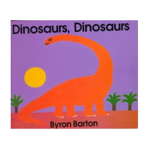 Dinosaurs, Dinosaurs - Byron Barton