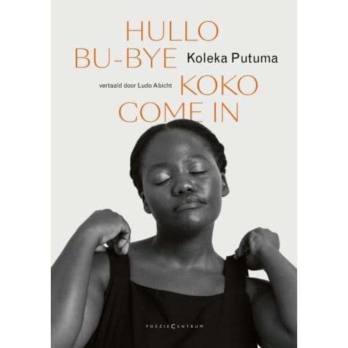 Hullo Bu-Bye Koko Come In - Koleka Putuma