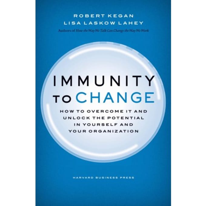 Immunity To Change - Leadership For The Common Good - Robert Kegan