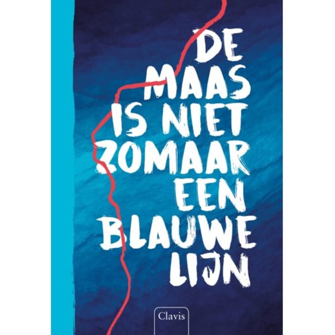 De Maas Is Niet Zomaar Een Blauwe Lijn - Diverse Auteurs