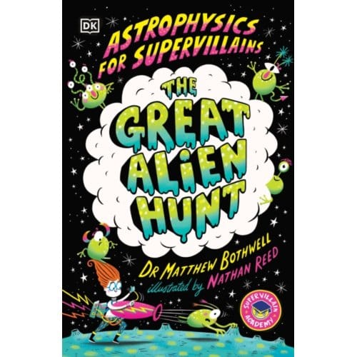 Astrophysics For Supervillains 2 The Great Alien Hunt - Supervillain Academy - Matthew Dr. Bothwell