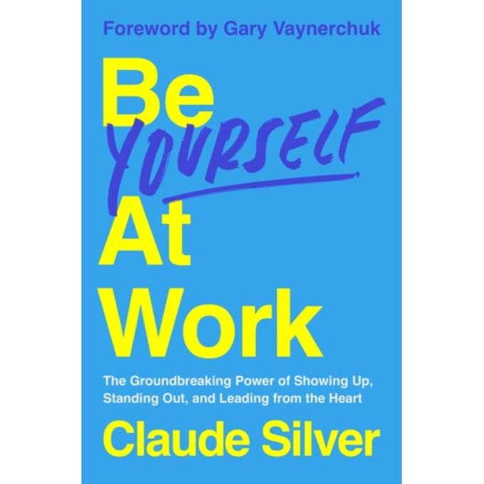 Be Yourself At Work - Claude Silver