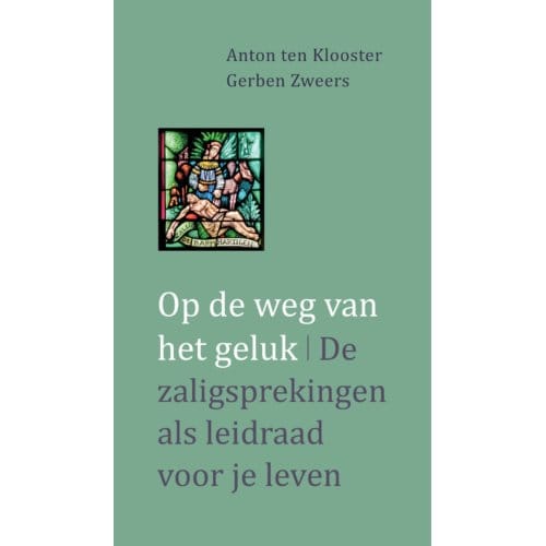 Op De Weg Van Het Geluk - Anton ten Klooster