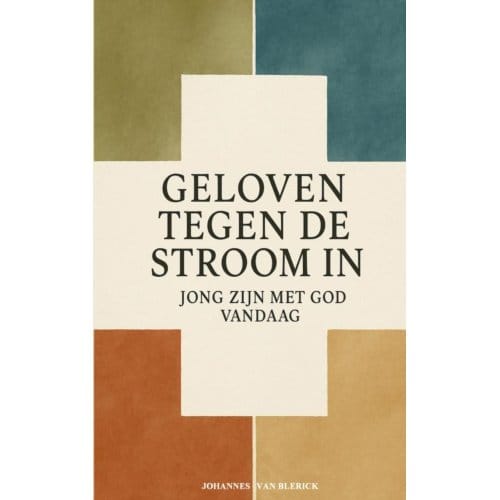 Geloven Tegen De Stroom In - Johannes Van Blerick