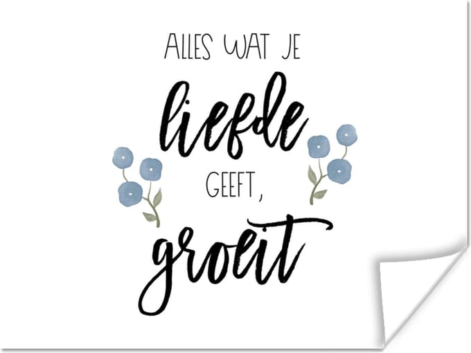 Poster Quotes - Alles wat je liefde geeft, groeit - Spreuken - 40x30 cm