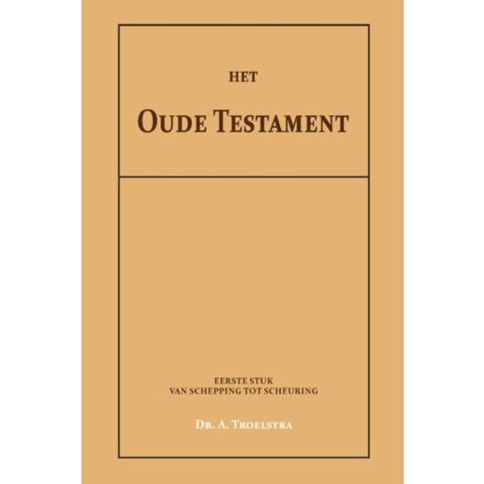 Het Oude Testament I - Dr. A. Troelstra