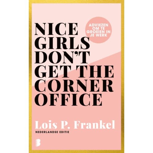 Nice Girls Don't Get The Corner Office - Lois P. Frankel