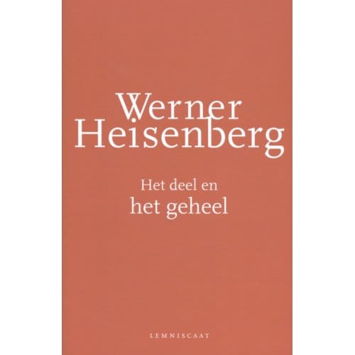 Het Deel En Het Geheel - Werner Heisenberg