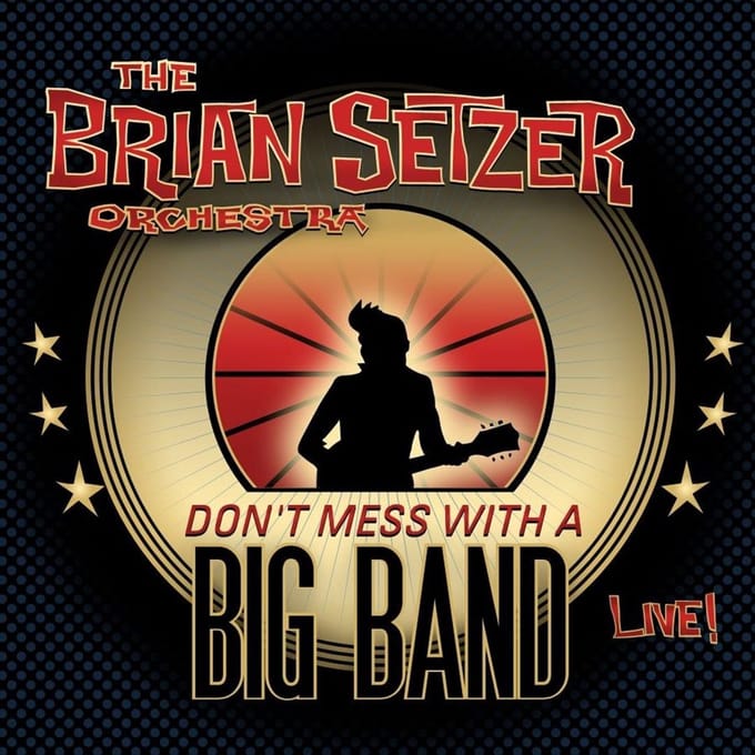 Don't Mess With A Big Band -Live- - Brian Setzer Orchestra