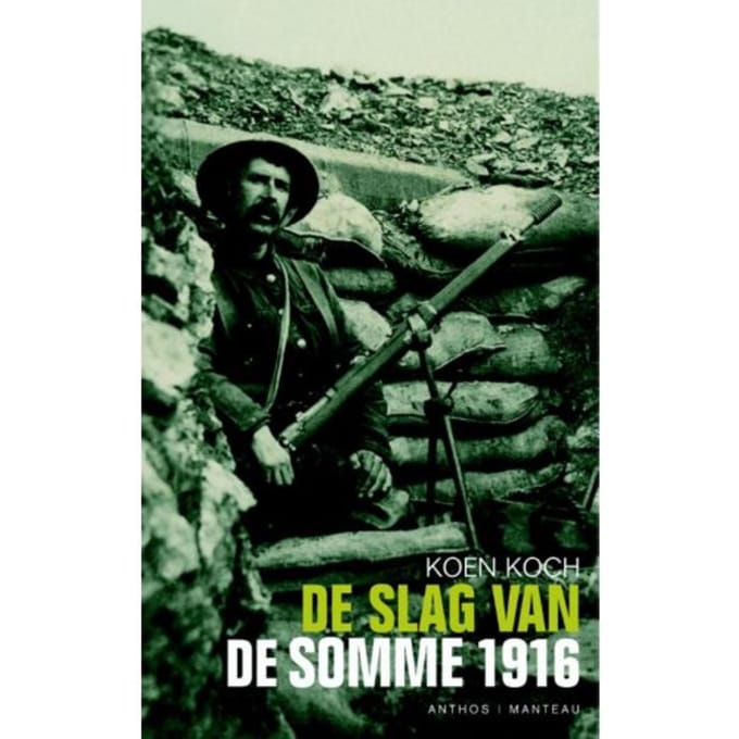 De Slag Van De Somme 1916 - Koen Koch