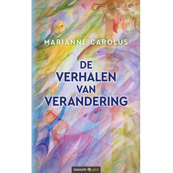 De Verhalen Van Verandering - Marianne Carolus