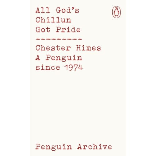 All God's Chillun Got Pride - Penguin Archive - Chester Himes