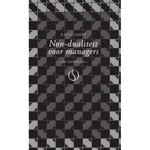 Non-Dualiteit Voor Managers - Paul Smit