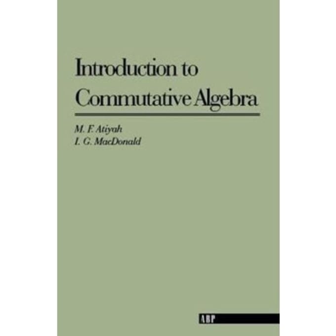 Introduction To Commutative Algebra - Addison-Wesley Series In Mathematics - Atiyah, Michael