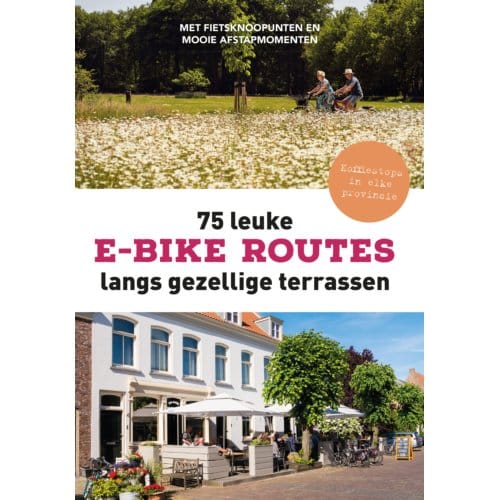75 Leuke E-Bike Routes Langs Gezellige Terrassen - Fietsnetwerk.nl