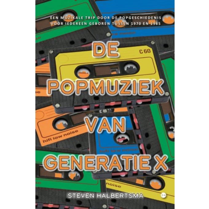 De Popmuziek Van Generatie X - Steven Halbertsma