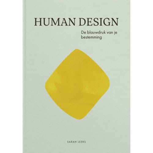 Human Design, De Blauwdruk Van Je Bestemming - Sarah Leers