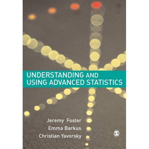 Understanding And Using Advanced Statistics - Jeremy J Foster
