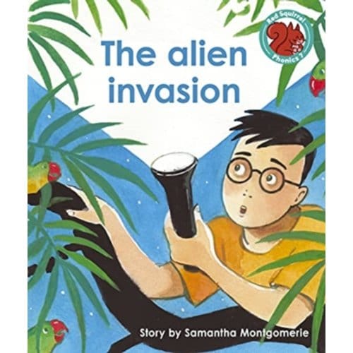 The Alien Invasion - Red Squirrel Phonics Level 7 - Samantha Montgomerie