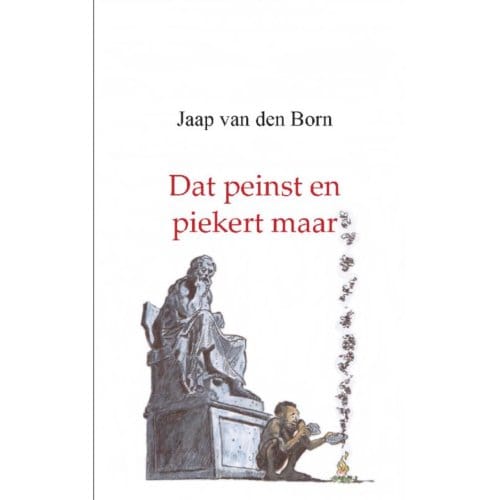 Dat Peinst En Piekert Maar - Jaap van den Born